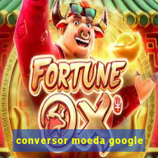 conversor moeda google